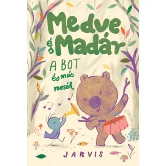Cover van A Medve és Madár : A bot és más mesék
